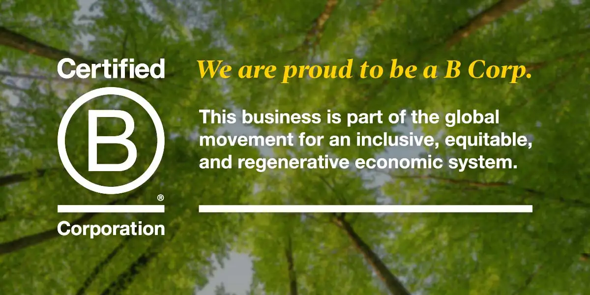 We are proud to be a B Corp.